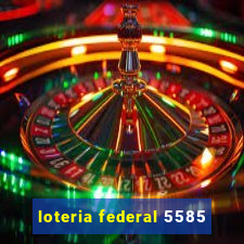 loteria federal 5585